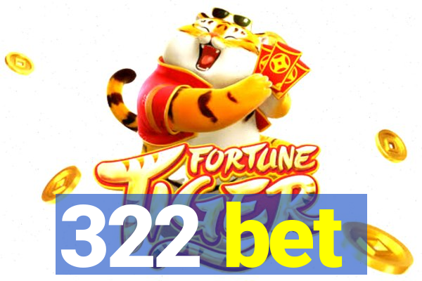 322 bet